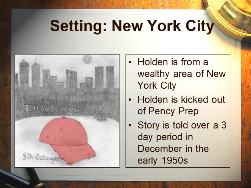 Setting: New York City Holden is from a wealthy area of New York City